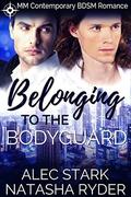 Belonging to the Bodyguard by Alec Stark