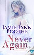 Never Again (Never Again #1) by Jamie Lynn Boothe