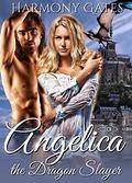 Angelica the Dragon Slayer by Harmony Gates
