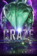 Craze: Science Fiction Alien Abduction Romance (Galaxy Alien Warriors #3) by Lara Larue