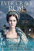Ever Crave the Rose (Elizabethan Time Travel #3) by Morgan O'Neill