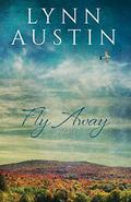 Fly Away by Lynn N. Austin