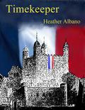 Timekeeper (Keeping Time #2) by Heather Albano