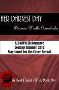 Her Darkest Day (My Best Friend's Wife #1) by Adrienne Ruvalcaba