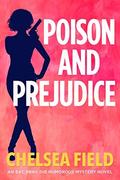 Poison and Prejudice (Eat, Pray, Die Humorous Mystery #4) by Chelsea Field