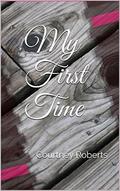My First Time by Courtney Roberts
