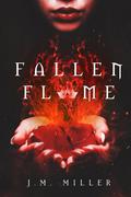 Fallen Flame (Fallen Flame #1) by J.M. Miller