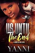 Us Until the End: A Ride or Die Love by Yanni