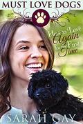 How to Love Again, for the First Time (Must Love Dogs #5) by Sarah Gay