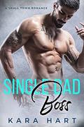 Single Dad Boss: A Small Town Romance by Kara Hart
