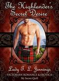 The Highlander's Secret Desire ~ The fourth novelette from "Immoral Intentions", a Gay Victorian Romance and Erotic novelette collection. Vol. III. by Lady T. L. Jennings