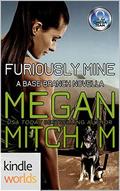 Furiously Mine (Base Branch #9.8) by Megan Mitcham