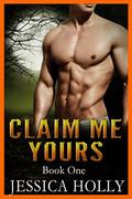 Book 1 - Claim Me Yours | A BBW Werewolf Shifter Series | Big Beautiful Woman: Book 1 by Jessica Holly