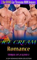 Ice Cream Romance: Three of a Kind 2: Gay Threesome MMM Romance  (A Gay Romance Book Collection) by Blythe Elder