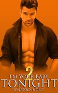 BOOK 2 - I'm Your Baby Tonight - Part Two: A New Adult Contemporary Romance Series  (I'm Your Baby Tonight Series) by Jessica Holly