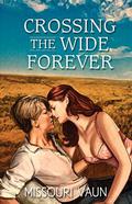 Crossing the Wide Forever by Missouri Vaun