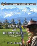 The Sheriff and the Miner's Daughter (Sweethearts of Jubilee Springs #4) by P. A. Estelle