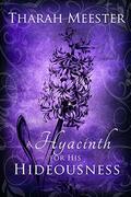 A Hyacinth for His Hideousness  (PREVIEW) by Tharah Meester