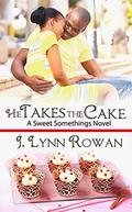 He Takes the Cake  (A Sweet Somethings Novel) by J. Lynn Rowan