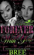 Forever with You: A Tru Love Story by Bree