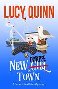 New Corpse in Town (Secret Seal Isle Mysteries #1) by Lucy Quinn