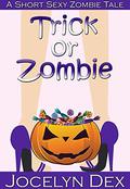 Trick or Zombie  (Sexy Zombie Tales) by Jocelyn Dex