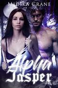 Alpha Series Book 3: Alpha Jasper by Midika Crane
