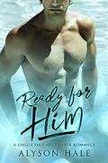 Ready For Him: A Single Dad Next Door Romance by Alyson Hale