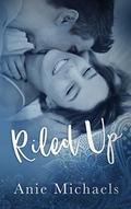 Riled Up (With A Kiss #2) by Anie Michaels