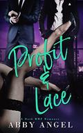 Profit & Lace: A Dark MMF Romance by Abby Angel, Alexis Angel