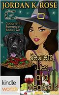 Magic and Mayhem: Secrets, Lies, and Meatballs (Spaghetti Romances #2) by Jordan K. Rose
