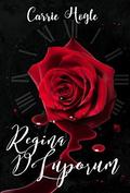 Regina De Luporum by Carrie Hogle