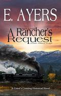Historical Fiction: A Rancher's Request - Victorian American Western (Creed's Crossing Historical #5) by E Ayers