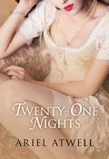 Twenty-One Nights by Ariel Atwell