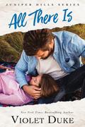 All There Is (Juniper Hills #1) by Violet Duke