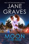 Moon Over Miami (Moon Series #3) by Jane Graves