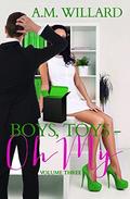 Boys, Toys - Oh My! Volume 3  (Business of Sex ) by A.M. Willard
