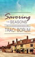 Savoring the Seasons (Chilton Crosse #4) by Traci Borum