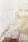 Fire Over Frost (Over #3.5) by J.A. DeRouen