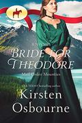 RNWMP: Bride for Theodore by Kirsten Osbourne, Mail Order Mounties