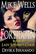 Forbidden, Book 4: Lady Sotheby's Curse  (Forbidden ) by Mike Wells