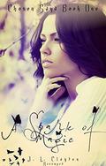 A Spark Of Magic Revamped: Chosen Saga Book One by J.L. Clayton