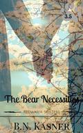 The Bear Necessities  (A Redwater Shifters Tale) by B.N. Kasner