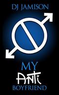 My Anti-Boyfriend (My Anti- #2) by DJ Jamison