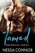 TAMED: BADASS BILLIONAIRES  (BOOK TWO) by Nessa Connor