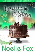 Written in the Stars (A Northern Lights Romance #1) by Noelle Fox