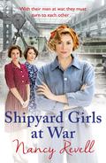 Shipyard Girls at War (Shipyard Girls #2) by Nancy Revell