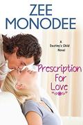 Prescription For Love (Destiny's Child #1) by Zee Monodee