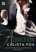 Addiction (Bayfront Billionaires #5) by Calista Fox