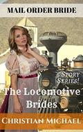 MAIL ORDER BRIDE: The Locomotive Brides Series by Christian Michael
